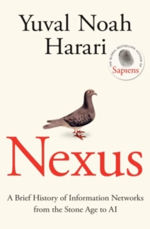 Nexus : A Brief History of Information Networks from the Stone Age to AI Hardback