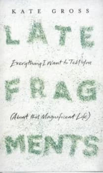 Late Fragments by Kate Gross Hardback