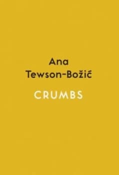 Crumbs by Ana Tewson-Bozic