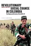 revolutionary social change in colombia the origin and direction of the far