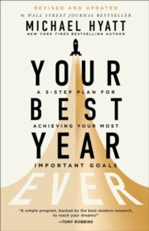 Your Best Year Ever : A 5-Step Plan for Achieving Your Most Important Goals Paperback / softback