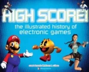 high score the illustrated history of electronic games