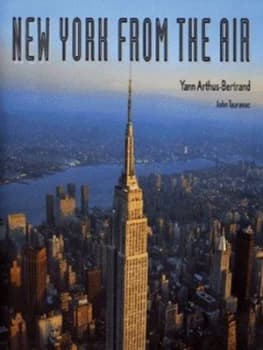 New York from the Air by Yann Arthus-Bertrand and John Tauranac Hardback