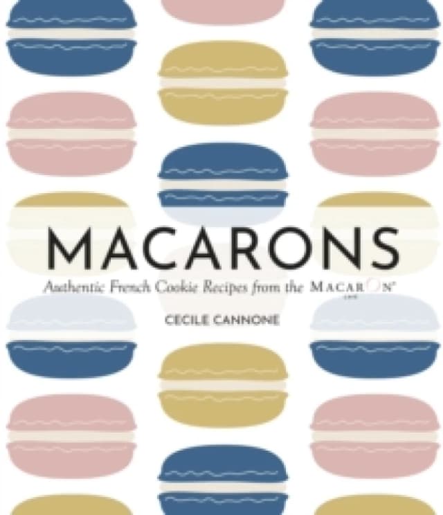 Macarons : Authentic French Cookie Recipes from the Macaron Cafe Hardback