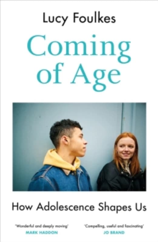 Coming of Age : How Adolescence Shapes Us Hardback