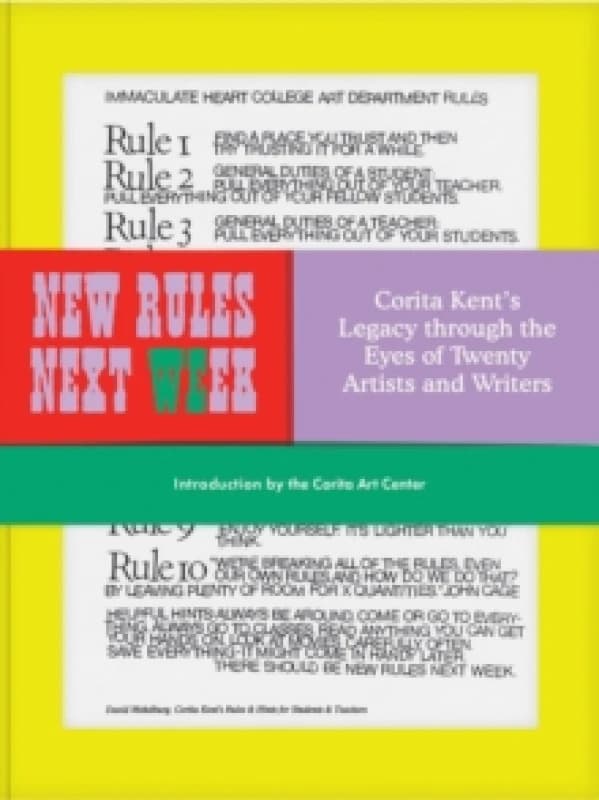 New Rules Next Week : Corita Kent's Legacy through the Eyes of Twenty Artists and Writers Hardback