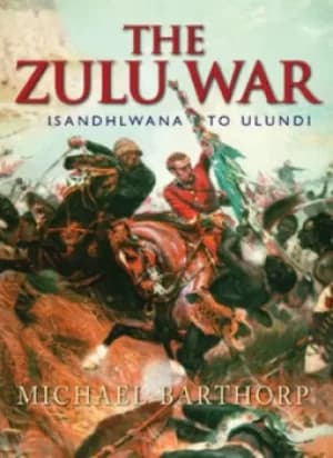 The Zulu War by Michael Barthorp