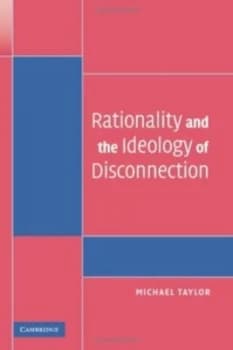 Rationality and the Ideology of Disconnection by Michael Taylor Hardback