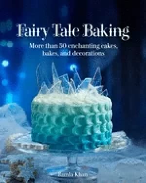 fairy tale baking more than 50 enchanting cakes bakes and decorations
