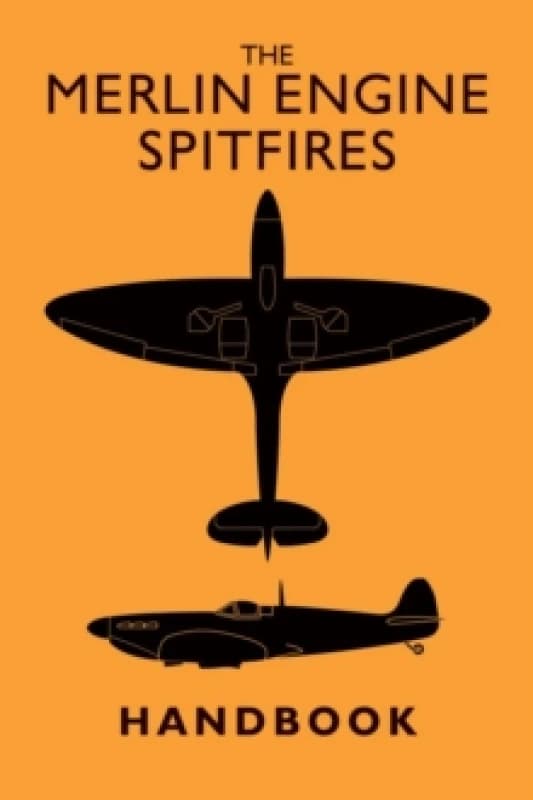 The Merlin Engine Spitfires Handbook Hardback