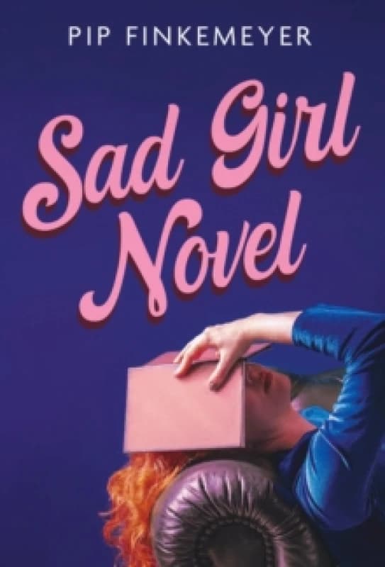 Sad Girl Novel : The funny and smart debut for fans of Monica Heisey and Coco Mellors Hardback
