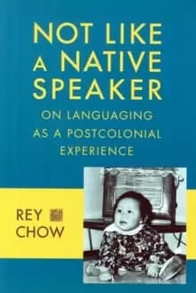Not Like a Native Speaker : On Languaging as a Postcolonial Experience