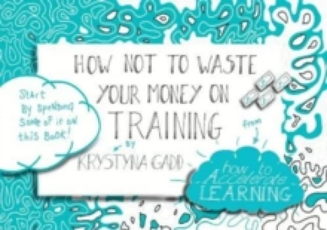How Not to Waste Your Money on Training Paperback / softback