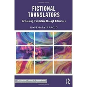Fictional Translators: Rethinking Translation Through Literature by Rosemary Arrojo (Paperback, 2017)