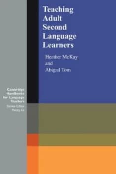Teaching adult second language learners by Heather McKay