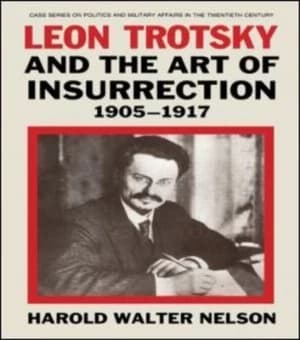 Leon Trotsky and the Art of Insurrection 1905-1917 by Harold Walter Nelson Paperback
