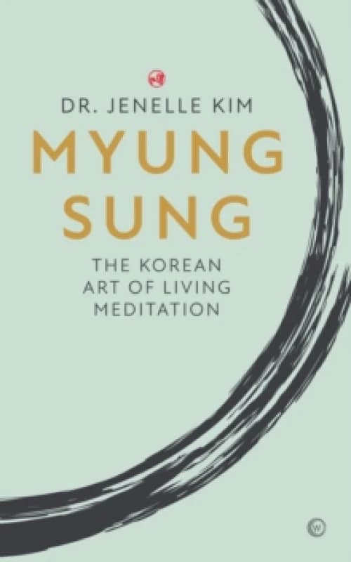 Myung Sung : The Korean Art of Living Meditation Hardback