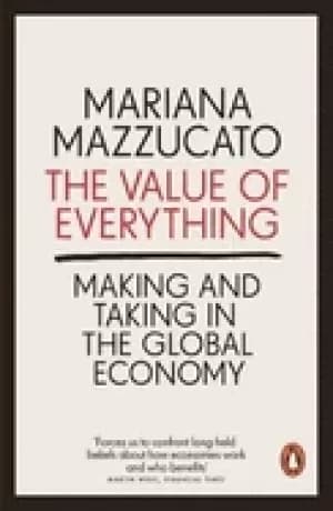 value of everything making and taking in the global economy