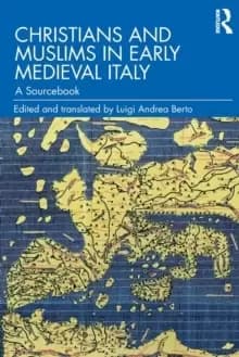 Christians and Muslims in Early Medieval Italy : A Sourcebook