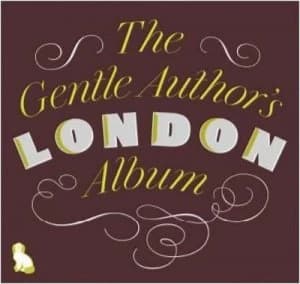 The Gentle Authors London Album by Gentle Author Book