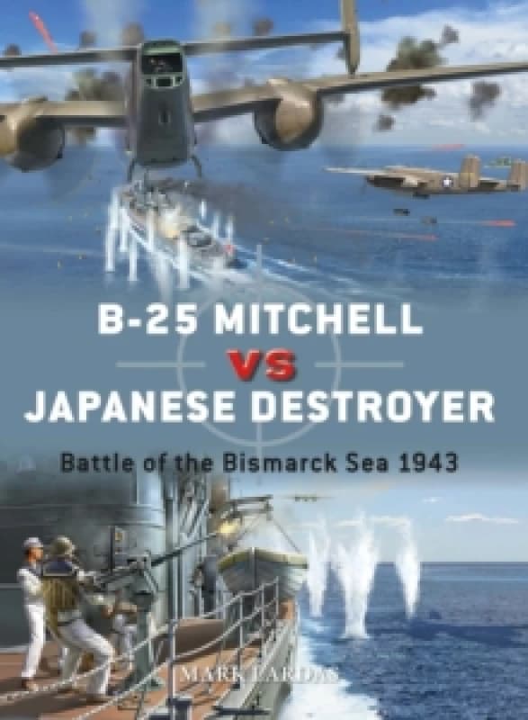 B-25 Mitchell vs Japanese Destroyer : Battle of the Bismarck Sea 1943 Paperback / softback