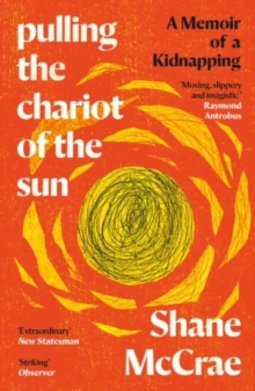 Pulling the Chariot of the Sun : A Memoir of a Kidnapping Paperback / softback