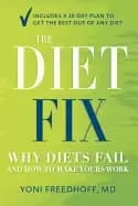 diet fix why diets fail and how to make yours work freedhoff m d yoni