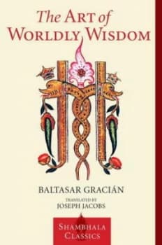 The Art of Worldly Wisdom by Baltasar Gracian Book