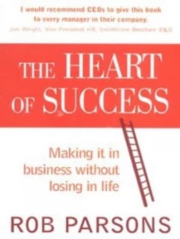 The Heart of Success by Rob Parsons Paperback