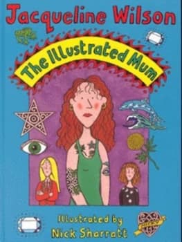 The Illustrated Mum by Jacqueline Wilson and Nick Sharratt Hardback