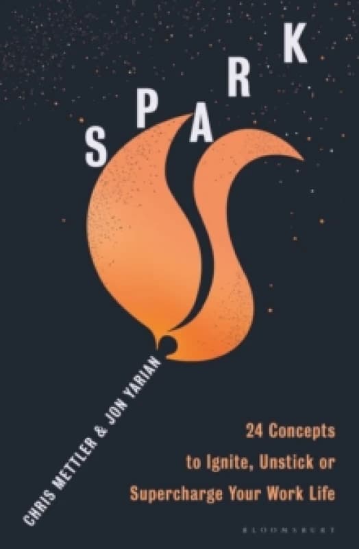Spark : 24 Concepts to Ignite, Unstick or Supercharge Your Work Life Paperback / softback