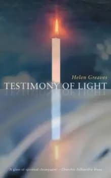 Testimony Of Light by Helen Greaves
