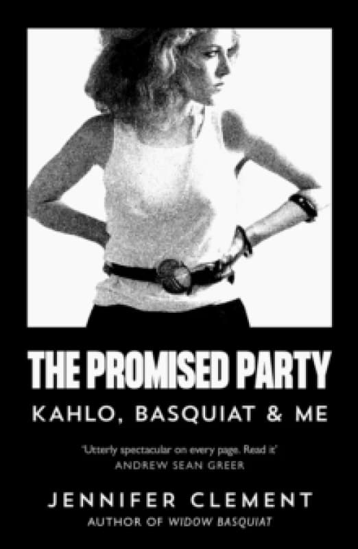 The Promised Party : Kahlo, Basquiat and Me Paperback / softback