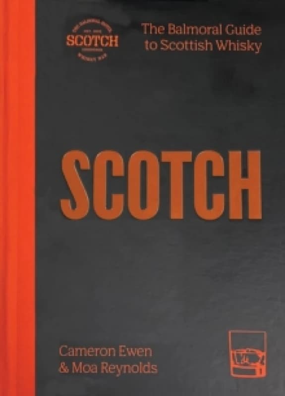 SCOTCH : The Balmoral guide to Scottish whisky Hardback