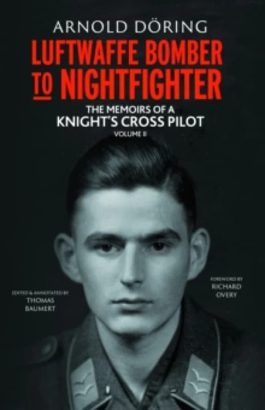 Luftwaffe Bomber to Nightfighter : Volume II: The Memoirs of a Knights Cross Pilot Hardback