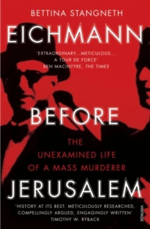 Eichmann before Jerusalem : The Unexamined Life of a Mass Murderer Paperback / softback