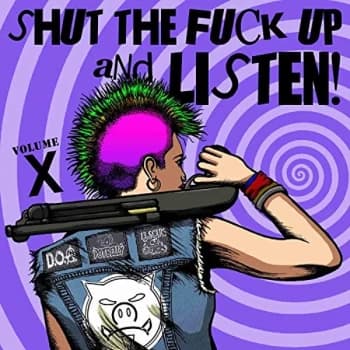 Various Artists - SHUT THE FUCK UP & LISTEN VOLUME 10 Vinyl