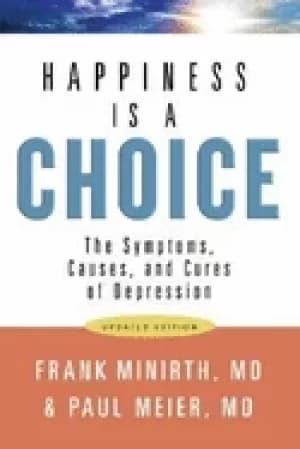 happiness is a choice the symptoms causes and cures of depression