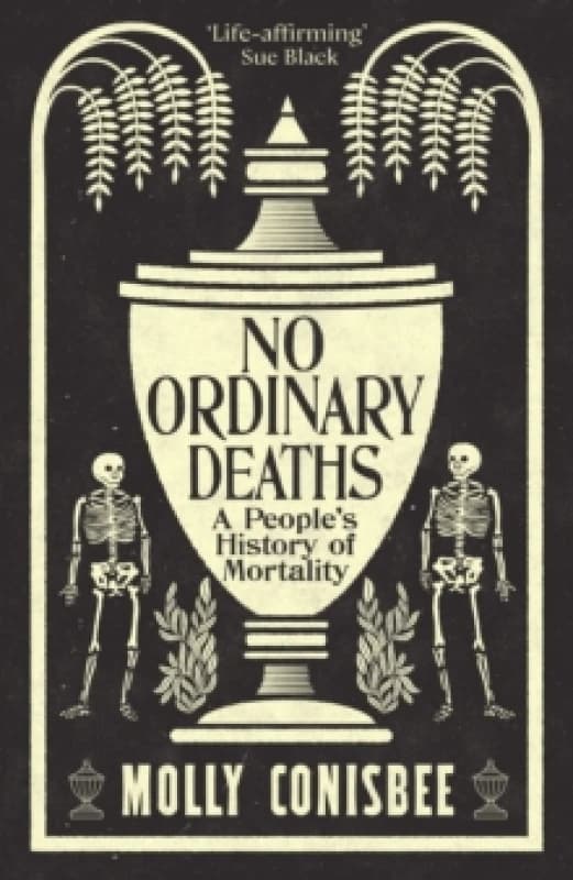No Ordinary Deaths : A People's History of Mortality Hardback
