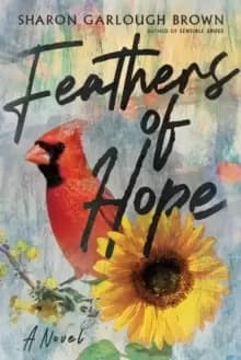 Feathers of Hope : A Novel