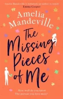 The Missing Pieces of Me : The hopeful, heartbreaking, hugely romantic novel from the bestselling author