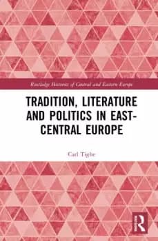 Tradition Literature and Politics in East-Central Europe