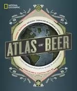National Geographic atlas of beer a globe trotting journey through the worl
