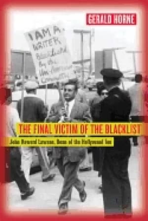 final victim of the blacklist john howard lawson dean of the hollywood ten