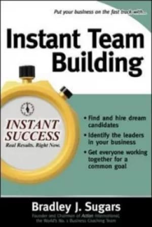 Instant team building by Bradley J Sugars