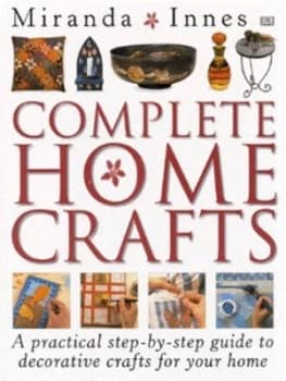 Complete Home Crafts by Miranda Innes and Clive Streeter Hardback
