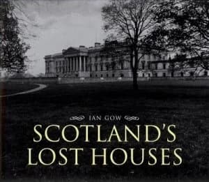 Scotlands Lost Houses by Ian Gow and National Trust for Scotland Hardback