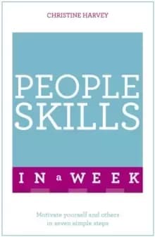 People Skills In A Week : Motivate Yourself And Others In Seven Simple Steps
