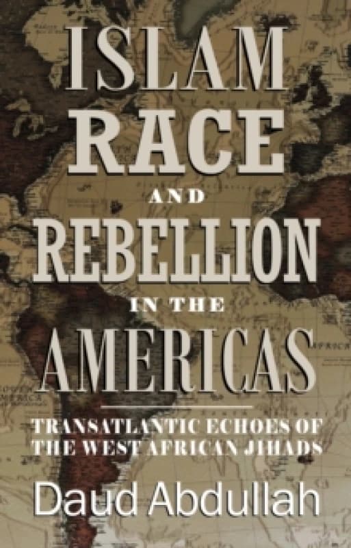 Islam, Race and Rebellion in the Americas. Paperback. By Daud Abdullah Books