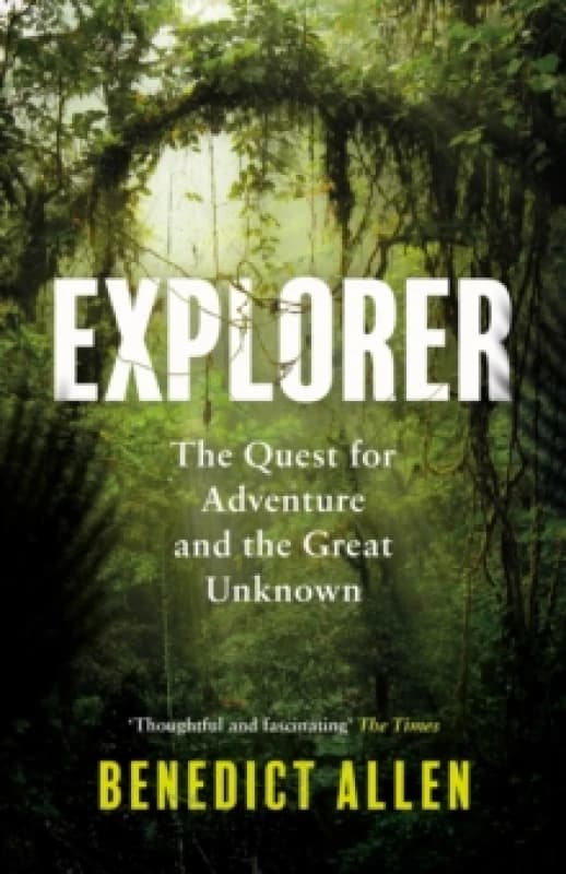 Explorer : The Quest for Adventure and the Great Unknown Paperback / softback